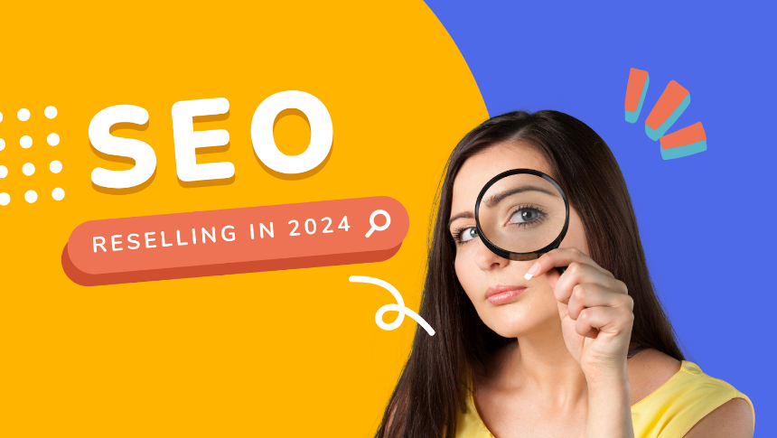 SEO reselling in 2024: Emerging trends and what to expect